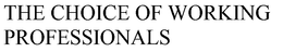 THE CHOICE OF WORKING PROFESSIONALS trademark