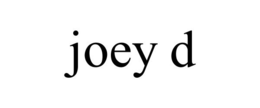 JOEY D trademark