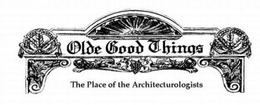 OLDE GOOD THINGS THE PLACE OF THE ARCHITECTUROLOGISTS trademark