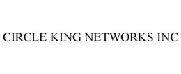 CIRCLE KING NETWORKS INC trademark