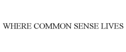 WHERE COMMON SENSE LIVES trademark