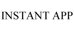 INSTANT APP trademark