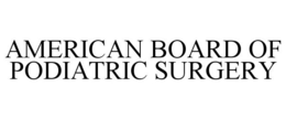AMERICAN BOARD OF PODIATRIC SURGERY trademark