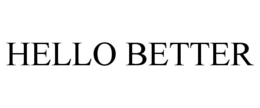 HELLO BETTER trademark