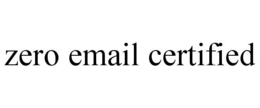 ZERO EMAIL CERTIFIED trademark