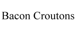 BACON CROUTONS trademark