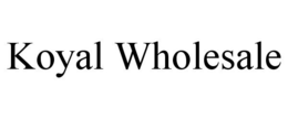 KOYAL WHOLESALE trademark