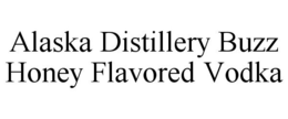 ALASKA DISTILLERY BUZZ HONEY FLAVORED VODKA trademark