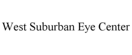 WEST SUBURBAN EYE CENTER trademark