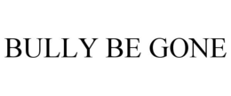 BULLY BE GONE trademark