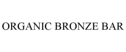 ORGANIC BRONZE BAR trademark