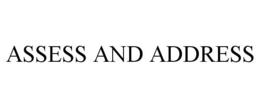 ASSESS AND ADDRESS trademark