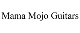 MAMA MOJO GUITARS trademark