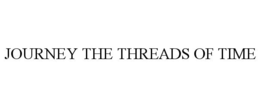 JOURNEY THE THREADS OF TIME trademark