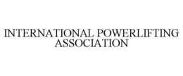 INTERNATIONAL POWERLIFTING ASSOCIATION trademark