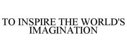 TO INSPIRE THE WORLD'S IMAGINATION trademark
