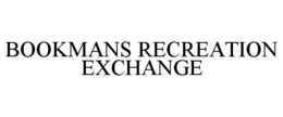 BOOKMANS RECREATION EXCHANGE trademark