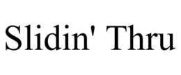 SLIDIN' THRU trademark