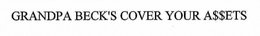 GRANDPA BECK'S COVER YOUR A$$ETS trademark