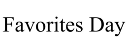 FAVORITES DAY trademark