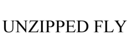 UNZIPPED FLY trademark