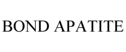 BOND APATITE trademark