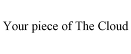 YOUR PIECE OF THE CLOUD trademark