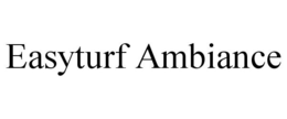EASYTURF AMBIANCE trademark