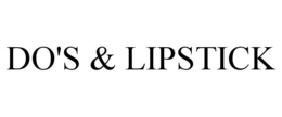 DO'S & LIPSTICK trademark