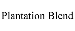 PLANTATION BLEND trademark