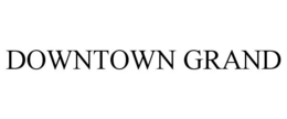 DOWNTOWN GRAND trademark