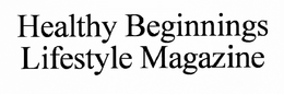 HEALTHY BEGINNINGS LIFESTYLE MAGAZINE trademark