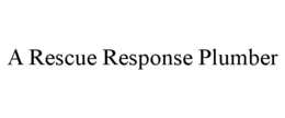 A RESCUE RESPONSE PLUMBER trademark