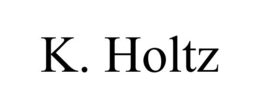 K. HOLTZ trademark