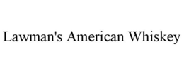 LAWMAN'S AMERICAN WHISKEY trademark