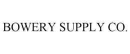 BOWERY SUPPLY CO. trademark