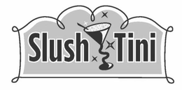 SLUSH TINI trademark