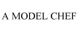 A MODEL CHEF trademark