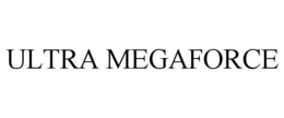 ULTRA MEGAFORCE trademark