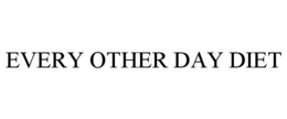 EVERY OTHER DAY DIET trademark