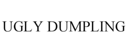 UGLY DUMPLING trademark