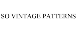 SO VINTAGE PATTERNS trademark