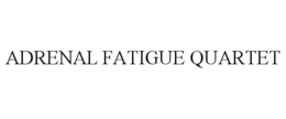 ADRENAL FATIGUE QUARTET trademark