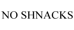 NO SHNACKS trademark