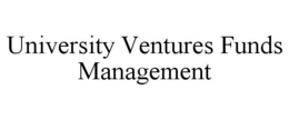 UNIVERSITY VENTURES FUNDS MANAGEMENT trademark