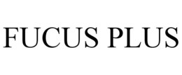 FUCUS PLUS trademark