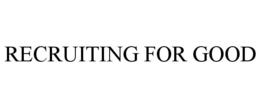 RECRUITING FOR GOOD trademark