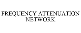 FREQUENCY ATTENUATION NETWORK trademark