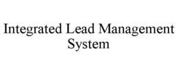 INTEGRATED LEAD MANAGEMENT SYSTEM trademark