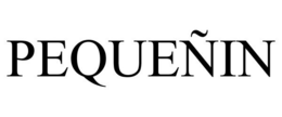 PEQUEÑIN trademark